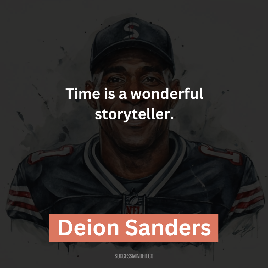“Time is a wonderful storyteller.”