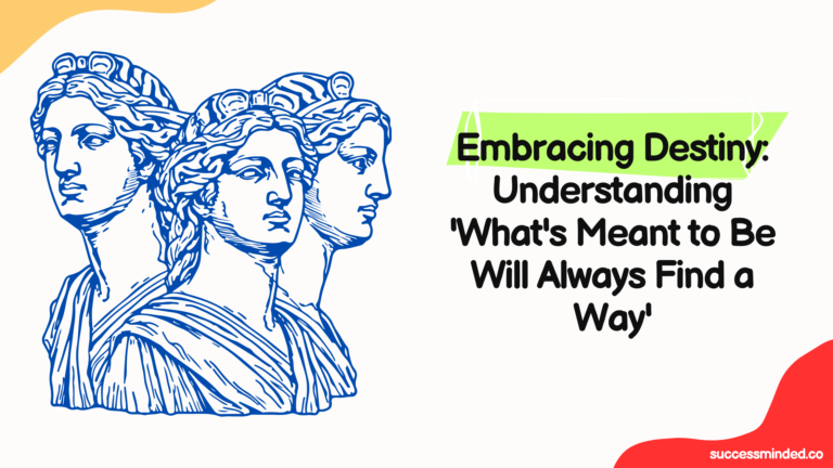 Embracing Destiny: Understanding 'What's Meant to Be Will Always Find a Way' | Featured Image