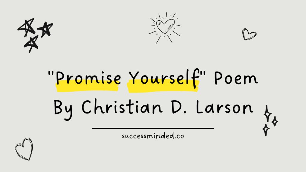 "Promise Yourself" Poem By Christian D. Larson | Featured Image