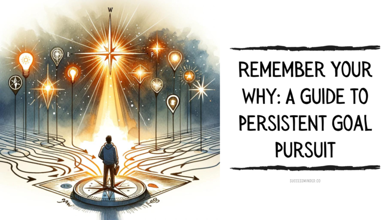 Remember Your Why: A Guide to Persistent Goal Pursuit