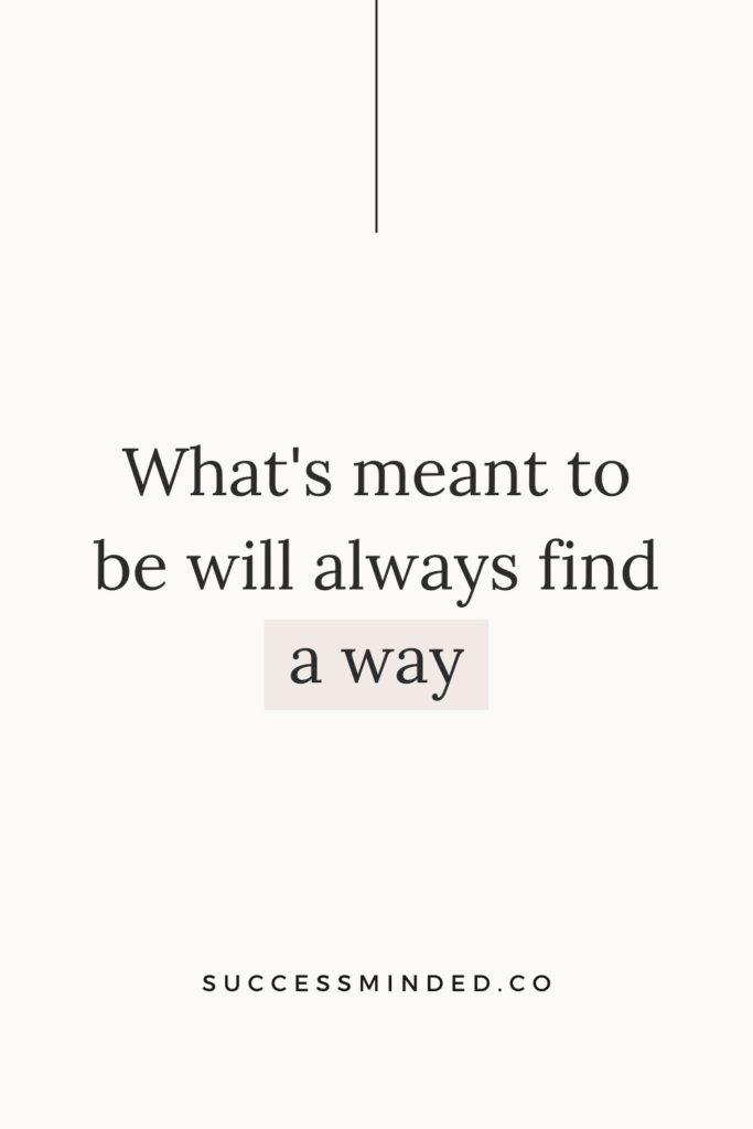 What's meant to be will always find a way | Quote graphic