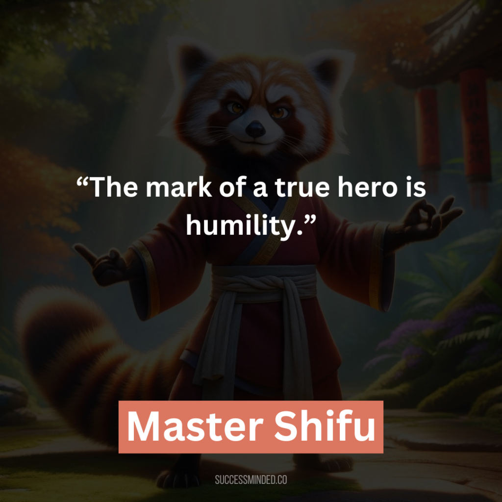 11. “The mark of a true hero is humility.”
