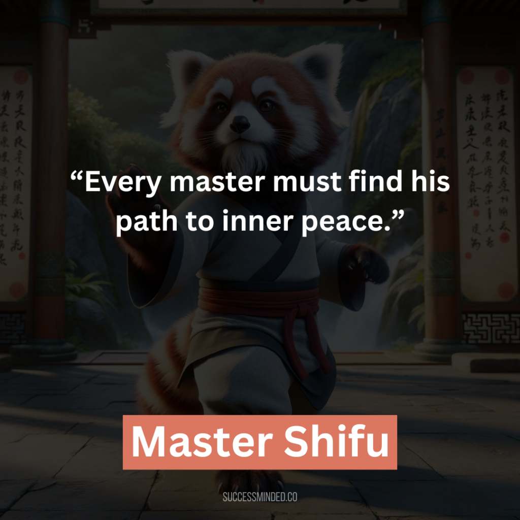 9. “Every master must find his path to inner peace.”
