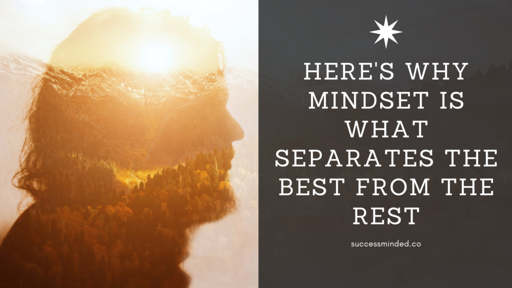 Here's Why Mindset Is What Separates The Best From The Rest | Featured Image