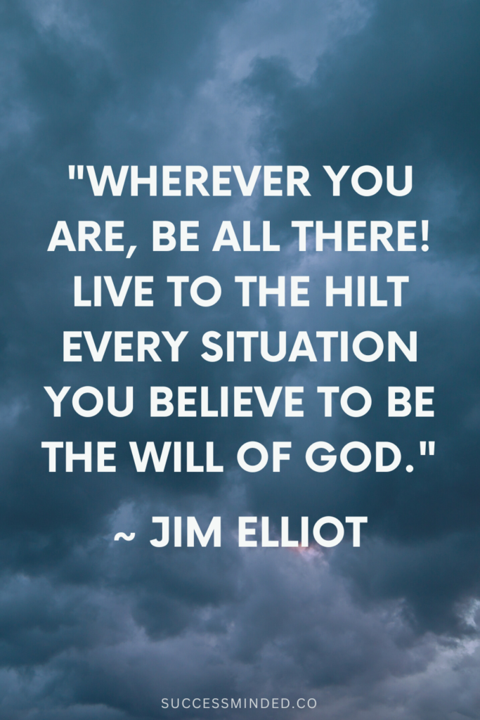 "Wherever you are, be all there! Live to the hilt every situation you believe to be the will of God." | Quote Graphic
