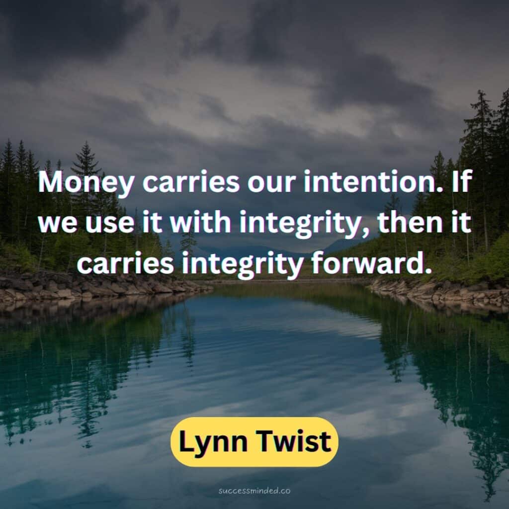 Money carries our intention. If we use it with integrity, then it carries integrity forward 