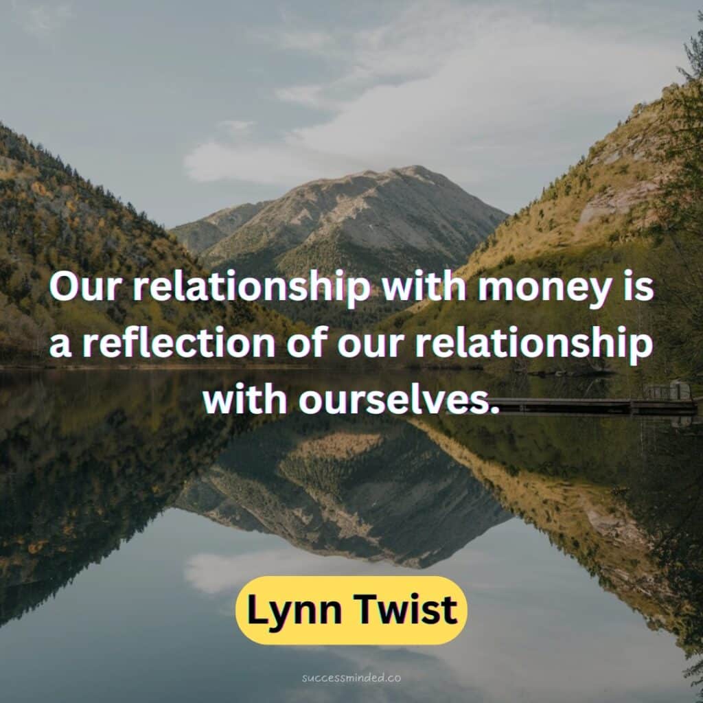 Our relationship with money is a reflection of our relationship with ourselves