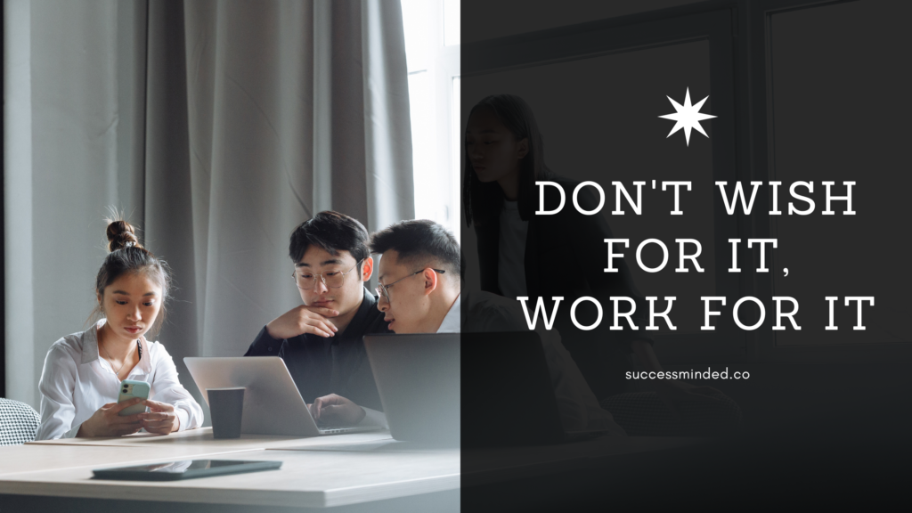 Don't Wish for It, Work for It | Featured Image