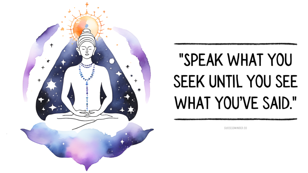 Speak What You Seek Until You See What You’ve Said: The Power of Verbal Manifestation