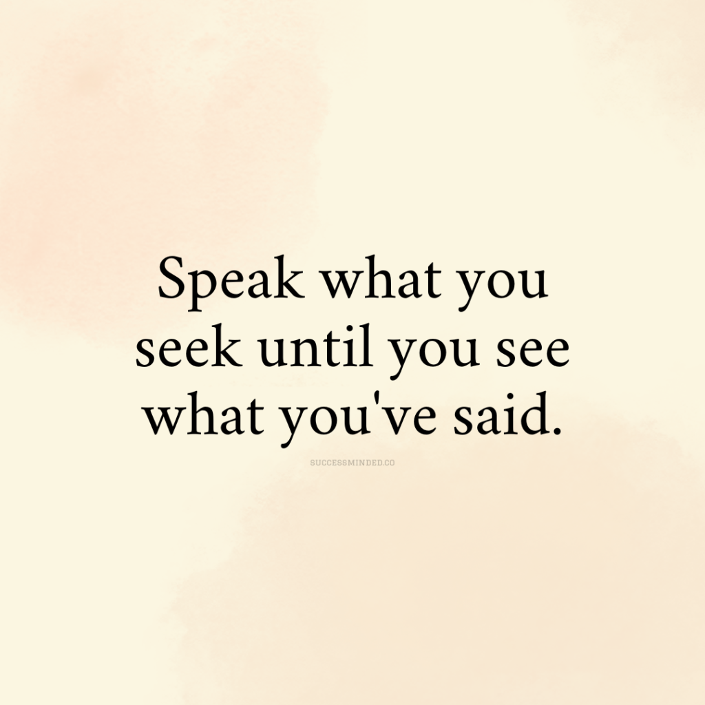 "Speak what you seek until you see what you’ve said." | Quote graphic